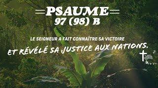 PSAUME 97 98 B • Le Seigneur a fait connaître sa victoire et révélé sa justice aux nations [upl. by Ahcsat694]