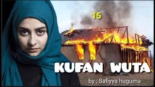 KUFAN WUTA part 15 Labari Mai Cike da tsantsar ButulciCin amana da kuma Nadama hausa NovelsAudio [upl. by Ydnir645]