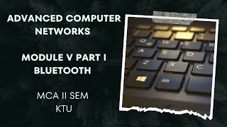 ADVANCED COMPUTER NETWORKS MCA MODULE V BLUETOOTH MCA KTU [upl. by Gschu]