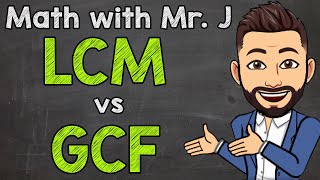 Least Common Multiples vs Greatest Common Factors LCM vs GCF  Math with Mr J [upl. by Nelleoj926]