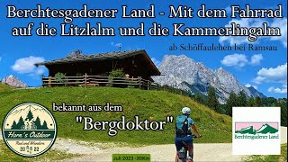 Mit dem Fahrrad auf die Litzlalm und auf die Kammerlingalm Berchtesgadener Land [upl. by Robin227]