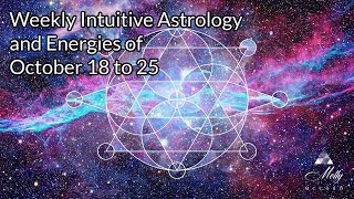 Weekly Intuitive Astrology and Energies of Oct 18 to 25  Sun and Mercury in Libra and Scorpio [upl. by Arondel]