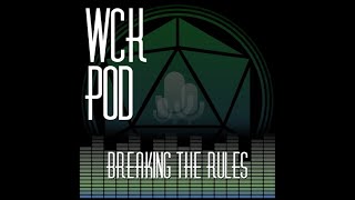 WCK Pod  015 Breaking the rules [upl. by Peisch]