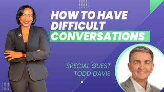 How to Have Difficult Conversations w Todd Davis [upl. by Reisfield]