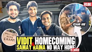 Vidit homecoming and samay Raina no way home ft Police [upl. by Nylzzaj]