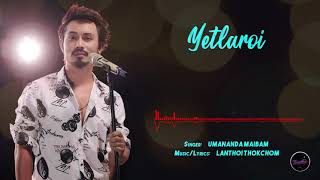 YETLAROI  UMANANDA MAIBAM  Official Music Audio [upl. by Ecirtra209]