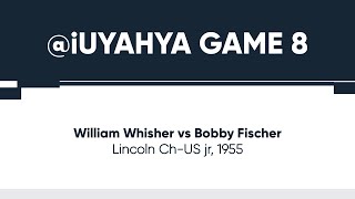 iuYahya Game 8 William Whisher vs Bobby Fischer • Lincoln chUS jr 1955 [upl. by Savell]