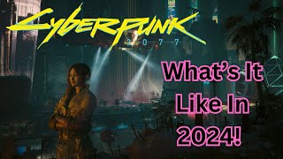 Cyberpunk 2077  Whats it Like In 2024 [upl. by Filippa923]