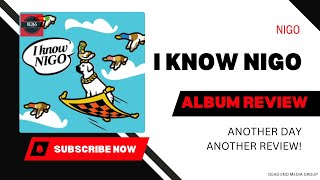 Nigo  I Know Nigo Album Review [upl. by Andel]