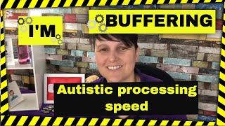 My Mind is buffering  Autistic Processing speed [upl. by Blinnie80]