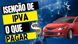 ISENÇÃO DE IPVA O QUE DEVO PAGAR [upl. by Elsi]