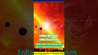 MERCURIO RETRÓGRADO en en Centro de la Galaxia por Loliana Moratinos MiraTusEstrellas [upl. by Louisa]