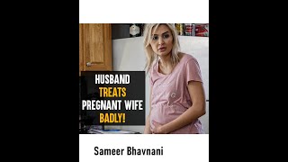 Husband ABUSES Pregnant Wife  SAMEER BHAVNANIS BEST [upl. by Shepley]