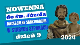 DZIEŃ 9  NOWENNA DO ŚW JÓZEFA  SANKTUARIUM W STARYCH SZPAKACH  18032024 r [upl. by Acissey849]