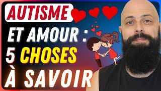 Autisme amp amour  5 CHOSES à savoir IMPERATIVEMENT pour de meilleures relations amoureuses TSA SDI [upl. by Misab]