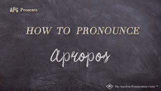 How to Pronounce Apropos Real Life Examples [upl. by Sothena397]