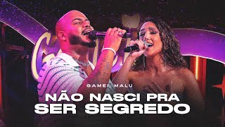 Gamei Malu  Não Nasci Pra Ser Segredo DVD VIBES AO VIVO [upl. by Millan]