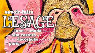 MAISON LESAGE O SAVOIRFAIRE DA ARTE DO BORDADO A SERVIÇO DO LUXO MODA ALTA COSTURA E DECORAÇÃO [upl. by Krein]