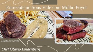 Entrecôte no Sous Vide com Molho Foyot e Batata Frita Caseiras  O melhor da Gastronomia [upl. by Aprilette124]