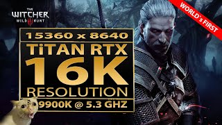 Witcher 3 16K resolution  15360x8640 pixels  Titan RTX  16K UHD  RTX 2080 Ti  16K gaming  16K [upl. by Dyraj973]