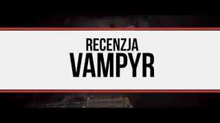 Recenzja Vampyr Najlepsza gra o wampirach od czasów Vampire The Masquerade  Bloodlines [upl. by Arrehs]