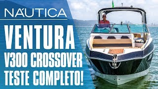 Teste V300 Crossover navegamos na lancha de proa aberta com cabine da Ventura  NÁUTICA [upl. by Aicsila364]