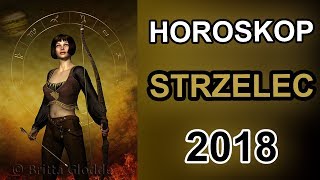 HOROSKOP 2018  STRZELEC  HOROSKOP NA ROK 2018 [upl. by Inaja]