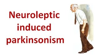 Neuroleptic Induced Parkinsonism [upl. by Nolad]