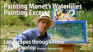 Painting Monets Waterlilies  Emmy Award winning Landscapes Through Time with David Dunlop [upl. by Llenrub781]