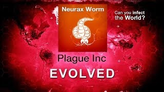 Plague Inc Evolved Neurax Worm Update [upl. by Whatley1]