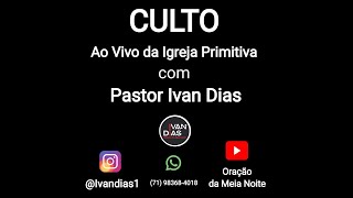 O DOMINGO DA NOVA CHAVE Culto ao Vivo da Igreja Primitiva com Pastor Ivan Dias [upl. by Iral]