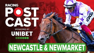 Newcastle and Newmarket Preview  Horse Racing Tips  Racing Postcast sponsored by Unibet [upl. by Balduin]