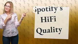 Is Spotify very high quality HiFi [upl. by Atilek]