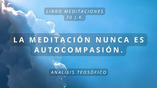 30 La Meditación nunca es autocompasión [upl. by Newton]