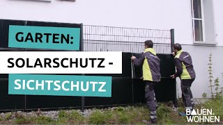 Garten Solarzaun  Sichtschutz erzeugt Strom  BAUEN amp WOHNEN [upl. by Uzzi]