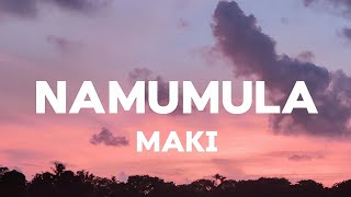 Maki  Namumula Lyrics [upl. by Fredella]