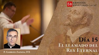 15 El Llamado del rey eternal  EE Sacerdotes 2024  P Gabriel Zapata [upl. by Ylrebme]