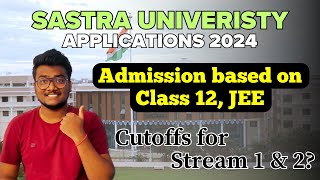 Sastra University Applications 2024  Based on Class 12 and JEE  Cutoffs sastra [upl. by Anerul]