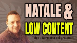 NATALE amp LOW CONTENT Live a sorpresa nel Gruppo Facebook [upl. by Raouf]