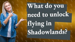 What do you need to unlock flying in Shadowlands [upl. by Ahseekal249]