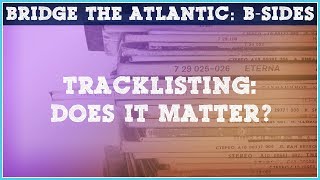 TRACKLISTING DOES IT MATTER How To Sequence Your Album Song Order in a Digital Age  BSides [upl. by Aurea]