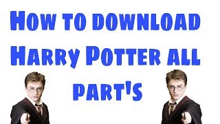 How To Download Harry Potter All parts [upl. by Avot740]