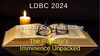 Session Six  May 32024  Ron Stone  The Raptures Imminence Unpacked [upl. by Alliuqal]