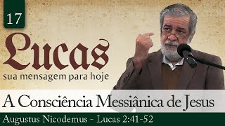 17 A Consciência Messiânica de Jesus  Augustus Nicodemus [upl. by Esenahs]