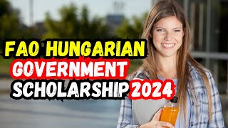 Apply for FAO Hungarian Government Scholarship 2024 [upl. by Adnim924]