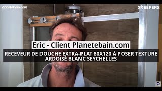 RECEVEUR DE DOUCHE EXTRAPLAT 80X120 À POSER l’avis dEric client Planetebaincom [upl. by Moncear]