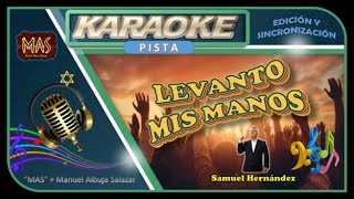 Pista KARAOKE  LEVANTO MIS MANOS Samuel Hernández 🎤MAS [upl. by Auginahs982]