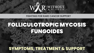 Folliculotropic Mycosis Fungoides  Symptoms Treatment amp Support [upl. by Laram]