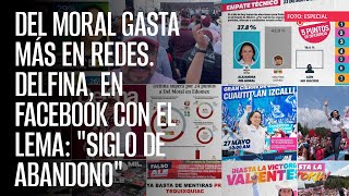 Del Moral gasta más en redes Delfina en Facebook con el lema quotsiglo de abandonoquot [upl. by Stacia]