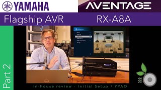 Yamaha Aventage RXA8A  Part 2  Inhouse Review  Initial Setup and YPAO [upl. by Yecram517]